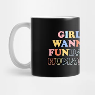 Girls Just Wanna Have Fundamental Human Rights Mug